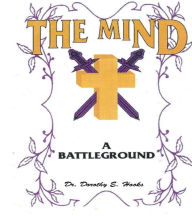 Title: The Mind: A Battleground, Author: Dr Dorothy E Hooks