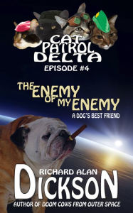 Title: Cat Patrol Delta, Episode #4: Enemy of My Enemy, Author: Richard Alan Dickson