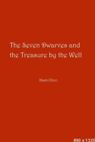 Title: The Seven Dwarves and the Treasure by The Well, Author: Kiam Choo