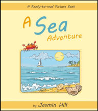 Title: A Sea Adventure: A Ready-to-Read Picture Book, Author: Jasmin Hill