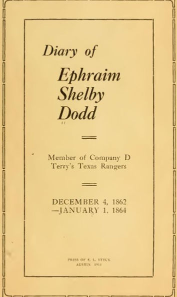 Diary of Ephraim Shelby Dodd; 1862-1864: Terry's Texas Rangers; Company D; 8th Texas Cavalry Regiment (Civil War Texas Ranger & Cavalry, #1)