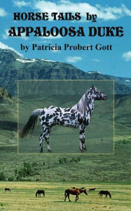 Title: Horse Tails by Appaloosa Duke, Author: Patricia Probert Gott