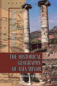 Title: The Historical Geography of Asia Minor., Author: William Ramsay