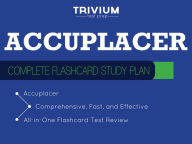 Title: ACCUPLACER Flashcards: Complete Flashcard Study Plan, Author: Trivium Test Prep