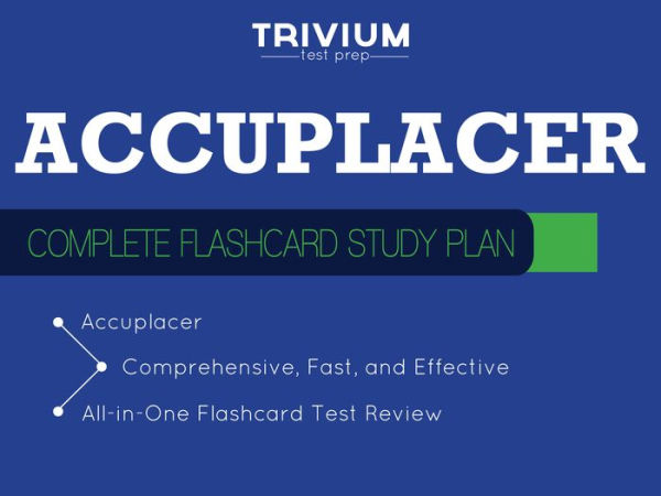 ACCUPLACER Flashcards: Complete Flashcard Study Plan