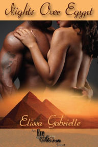 Title: Nights Over Egypt (An Eye of the Storm Short), Author: Elissa Gabrielle