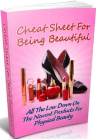 Title: Discover Cheat Sheet For Being Beautiful - How Looking Great Makes You Feel Great !, Author: eBook 4U