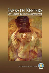 Title: Sabbath Keepers - Don't Neglect the Third Commandment, Author: Yahweh's Restoration Ministry