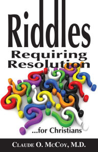 Title: Riddles Requiring Resolution ... for Christians, Author: Claude O. McCoy