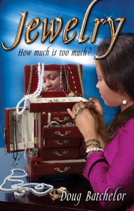Title: Jewelry: How Much is Too Much?, Author: Doug Batchelor