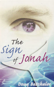 Title: The Sign of Jonah, Author: Doug Batchelor