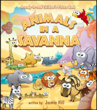 Title: Animals in A Savanna: A Ready-To-Read Children's Picture Book, Author: Jasmin Hill