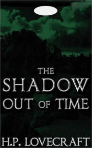 Title: The Shadow out of Time, Author: H. P. Lovecraft