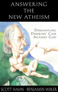 Title: Answering the New Atheism: Dismantling Dawkins' Case Against God, Author: Scott Hahn