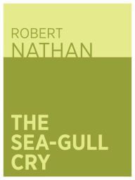 Title: The Sea-Gull Cry, Author: Robert Nathan