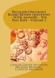 Title: Recalled Oncology Board Review Questions - With Answers - 96% Pass Rate - Volume 2, Author: Michael Braham