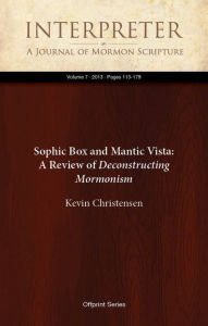 Title: Sophic Box and Mantic Vista: A Review of Deconstructing Mormonism, Author: Kevin Christensen