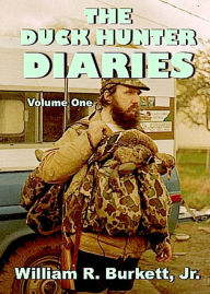 Title: The Duck Hunter Diaries, Author: William R. Burkett