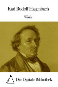 Title: Werke von Karl Rudolf Hagenbach, Author: Karl Rudolf Hagenbach