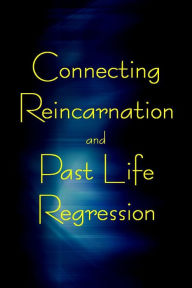 Title: Connecting Reincarnation and Past Life Regression, Author: Bianca Arden