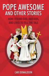 Title: Pope Awesome and Other Stories, Author: Cari Donaldson