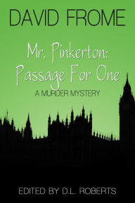 Title: Mr. Pinkerton: PASSAGE FOR ONE, Author: D.L. Roberts