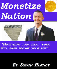 Title: Monetize Nation, Author: david henney