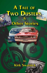 Title: A Tale of Two Dusters and Other Stories, Author: Kirk Swanick