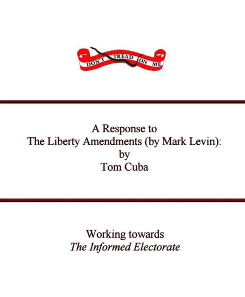 A Response to The Liberty Amendments (by Mark Levin): by Tom Cuba.