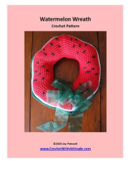 Title: Watermelon Wreath Crochet Pattern, Author: Joy Prescott