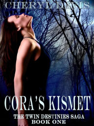 Title: Cora's Kismet (The Twin Destinies Saga, #1), Author: Cheryl Davis