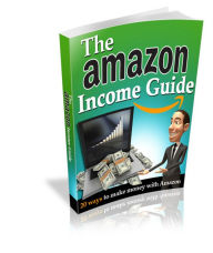 Title: The Amazon Income Guide: 20 Easy Ways To Make Money With Amazon! (Brand New) AAA+++, Author: BDP