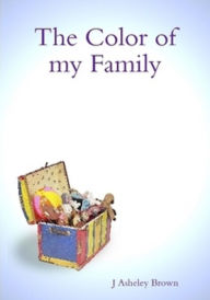 Title: The Color of my Family, Author: J Asheley Brown