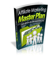 Title: Affiliate Marketing Master Plan: Learn How To Let Others Do The Work For You! Get the Affiliate Marketing Master Plan and Learn the Strategies of the Pros! (Brand New) AAA+++, Author: BDP