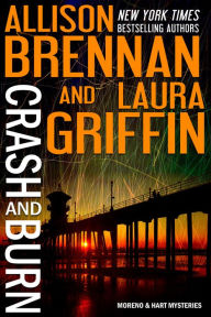 Title: Crash and Burn (Moreno & Hart Series #1), Author: Allison Brennan