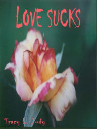 Title: Love Sucks, Author: Tracy L. Judy