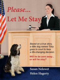 Title: Please Let Me Stay, Author: Susan Nelowet