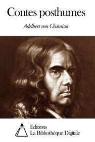 Title: Contes posthumes, Author: Adelbert von Chamisso