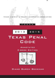 Title: Texas Penal Code Annotated 2013-2015, Author: Diane Beckham