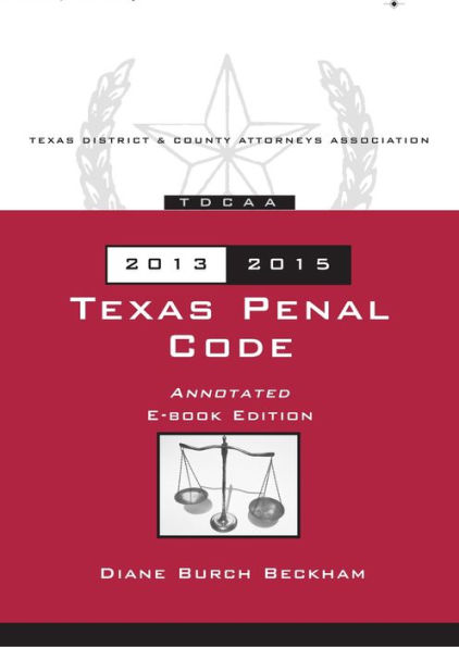 Texas Penal Code Annotated 2013-2015 By Diane Beckham | EBook | Barnes ...