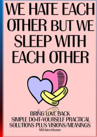 Title: WE HATE EACH OTHER BUT WE SLEEP WITH EACH OTHER, Author: Maryam Kirschbaum