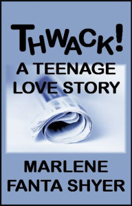 Title: Thwack - A Teenage Love Story, Author: Marlene Fanta Shyer