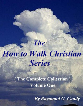 The How to Walk Christian Series (The Complete Collection) Volume One