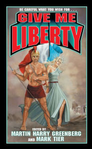 Title: Give Me Liberty, Author: Martin Harry Greenberg