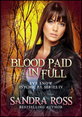 Blood Paid In Full Eve Snow Psychic P I Series By Sandra Ross