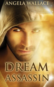 Title: Dream Assassin, Author: Angela Wallace