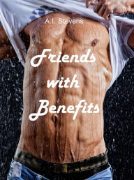 Title: Friends with Benefits, Author: A.I. Stevens