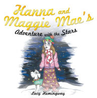 Title: Hanna and Maggie Mae's Adventure with the Stars, Author: Lucy Hemingway