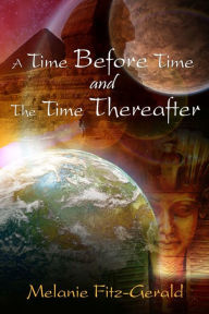 Title: A Time Before Time and The Time Thereafter, Author: Melanie Fitz-Gerald
