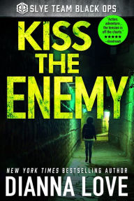 Title: Kiss The Enemy, Author: Dianna Love